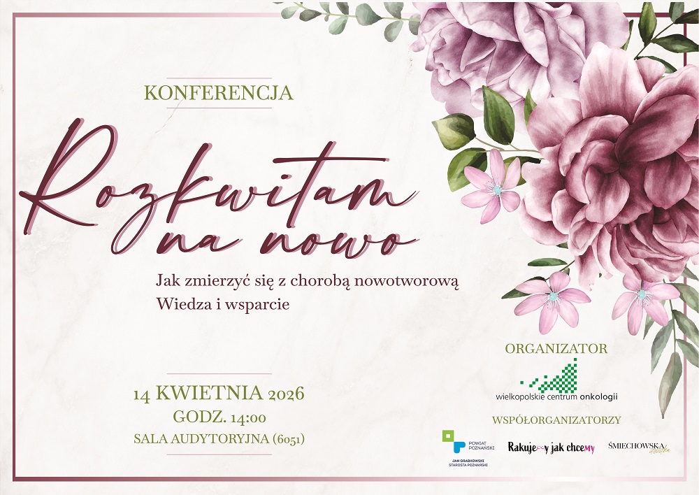 Rozkwitam na nowo &ndash; jak zmierzyć się z chorobą nowotworową &ndash; wiedza i wsparcie, 14 kwietnia 2026 r. godz. 14:00, sala audytoryjna 6051