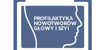 Realizacja Programu Profilaktyki Nowotworów Głowy i Szyi w województwach: lubuskim, wielkopo...